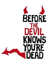 Before the Devil Knows You’re Dead